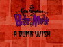 A Dumb Wish