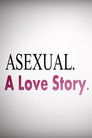Asexual: A Love Story