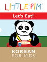 Plakat for 'Little Pim: Lets Eat! - Korean for Kids'