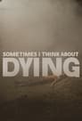 Sometimes I Think About Dying poster