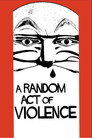 A Random Act of Violence