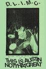 D.L.I.M.C. ‎- Live At 4:20 In The Am At This Is Austin Not That Great (2017) In Streaming Ita /Altadefinizione Film Senza Limiti