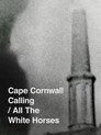 Cape Cornwall Calling/All the White Horses