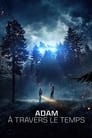 🜆Watch - Adam à Travers Le Temps Streaming Vf [film- 2022] En Complet - Francais