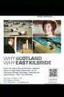 Why Scotland, Why East Kilbride
