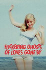 Flickering Ghosts of Love Gone By