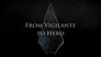 From Vigilante to Hero