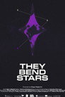 They Bend Stars