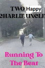 Two Happy Charlie Uncles Running to the Beat