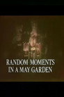 Random Moments in a May Garden