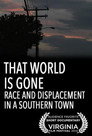That World Is Gone: Race and Displacement in a Southern Town