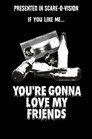 You're Gonna Love My Friends