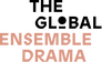 The Global Ensemble Drama The Global Ensemble Drama