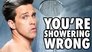 You're Showering Wrong