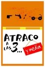 Atraco a las 3… y media