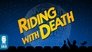 Riding with Death