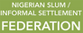 Nigerian Slum / Informal Settlement Federation Nigerian Slum / Informal Settlement Federation