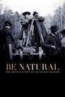 Poster for Be Natural: The Untold Story of Alice Guy-Blaché