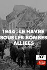 1944, Le Havre nën bombat aleate
