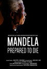 Mandela: Prepared To Die