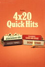 4x20: Quick Hits