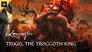 Trugg, the Troggoth King