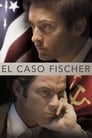 Imagen El Caso Fischer (2015)