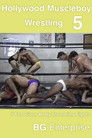 Hollywood Muscleboy Wrestling 5