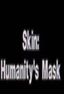 Skin: Humanity’s Mask (2021)