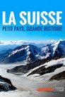 La Suisse : petit pays, grande histoire