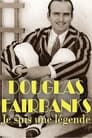 Douglas Fairbanks - Je suis une légende