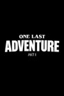 ONE LAST ADVENTURE - AKT 1