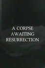 A Corpse Awaiting Resurrection
