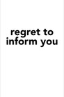 Regret to Inform You