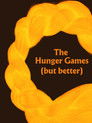 The Hunger Games (but better) - A Parody