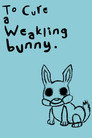 To Cure A Weakling Bunny