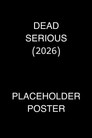 Dead Serious