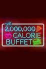 The 2,000,000 Calorie Buffet