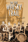 Plakat for 'On the Whisky Trail: The History of Scotlands Famous Drink'