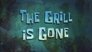 The Grill Is Gone