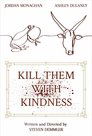 Kill Them With Kindness