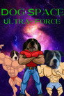 DOG SPACE ULTRA FORCE