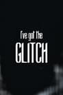 I've got the Glitch