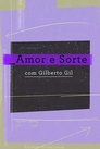 Amor e Sorte com Gilberto Gil