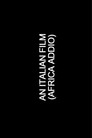 An Italian Film (Africa Addio)