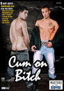 Cum on Bitch