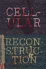 Cellular Reconstruction
