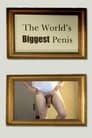 The World’s Biggest Penis
