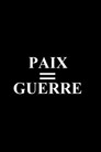 Paix = Guerre