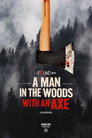 A Man in the Woods with an Axe